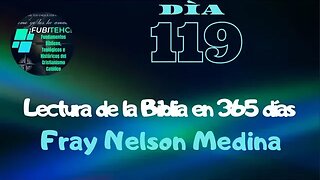 -DÍA 119- Lectura de la Biblia en un año. Por: Fray Nelson Medina.