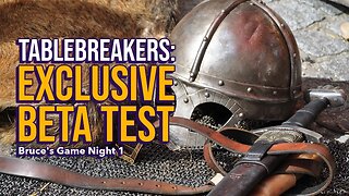 Tablebreakers: EXCLUSIVE BETA TEST Part 1, episode 68