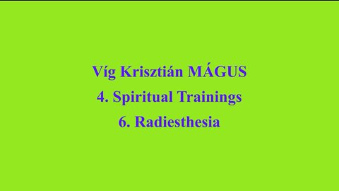 Vig Krisztian MAGUS - 4. Spiritual Trainings 6. Radiesthesia