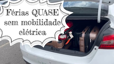 Viagem QUASE sem mobilidade elétrica