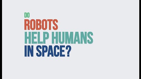 Do Robots help humans in space?