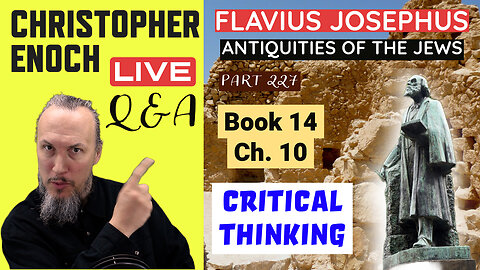Josephus - Antiquities Book 14 - Ch. 10 (Part 227) LIVE Bible Q&A | Critical Thinking