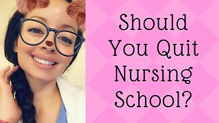 Should You Quit Nursing School?