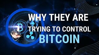Why they are trying to control Bitcoin?