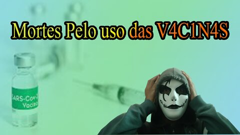 Mortes pelo uso das vacinas CONFIRMADAS