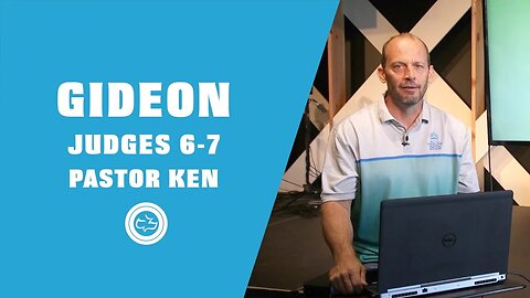 Character Study - Gideon | Judges 6-7 | Pastor Ken