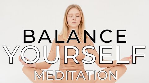 Balance Yourself Meditation (Official Music Video 2023)