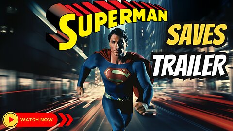 Superman Saves Trailer