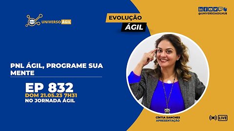 #JornadaAgil731 E832 #EvoluçãoAgil PNL Ágil, programe sua mente