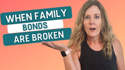 When Family Bonds Are Broken