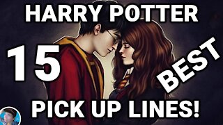 TOP 15 BEST HARRY POTTER PICK UP LINES! FUNNY AND CUTE HARRY POTTER PICK UP LINES!