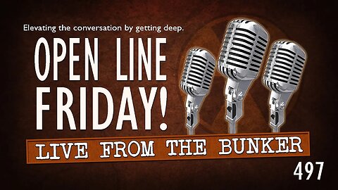 Live From the Bunker 497: Open Line Friday!