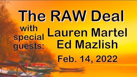 The Raw Deal (14 February 2022) w special guests Lauren Martel and Ed Mazlish