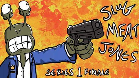 Slug Meat Jones S1 E6: Series Finale