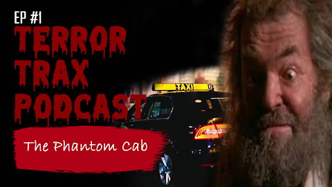 The Tale of The Phantom Cab - Terror Trax Podcast #2