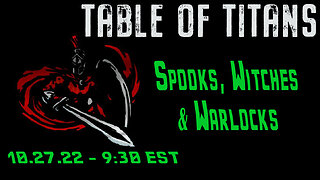 🔴LIVE - 9:30 EST - 10.27.22 - Table of Titans - "Spooks, Witches & Warlocks"🔴