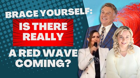 Brace Yourself: Is there really a Red Wave coming? | Lance Wallnau