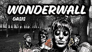 Wonderwall (Lyrics) - OASIS - [Today is gonna be the day...]
