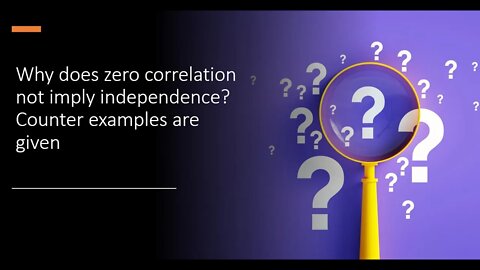 Why does zero correlation not imply independence: many counter example