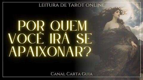 💖 QUEM VAI SER A PRÓXIMA PESSOA POR QUEM VOCÊ IRÁ SE APAIXONAR? LEITURA ONLINE DE TAROT