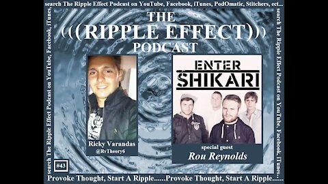 The Ripple Effect Podcast # 43 (Rou Reynolds from Enter Shikari)