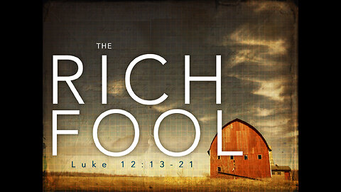 Required: The Parable of the Rich Fool Evangelist Paul Schwanke