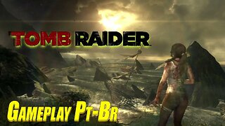 O Eletrizante início de Tomb Raider - Gameplay Pt-Br