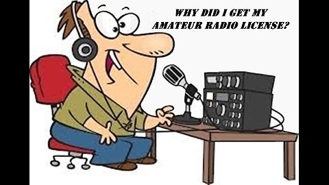 Why Did I Get My Amateur Radio License?