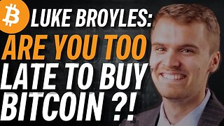 Luke Broyles: Are You Too Late to Bitcoin?
