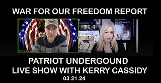 PATRIOT UNDERGROUND WITH KERRY CASSIDY: WAR FOR OUR FREEDOM REPORT