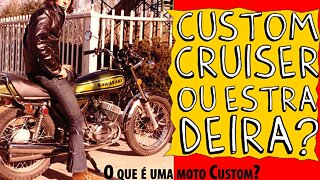 Custom, CRUISER ou ESTRADEIRA? EXISTE MOTO CUSTOM? @Buzina Molhada