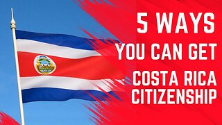 5 Simple Ways to Get Costa Rica Citizenship