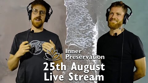 Aug 25Th Inner Preservation - Live Talk & Meditation Session VOD