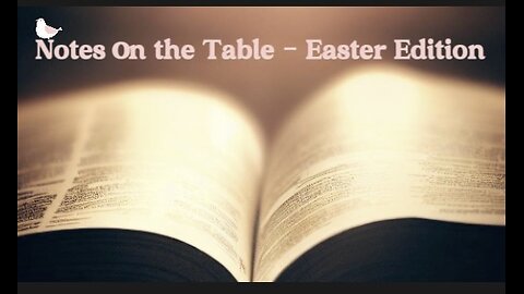 Notes on the Table - Easter Edition