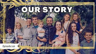 Our Story - Ep 126