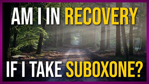 Am I in Recovery if I take Suboxone?