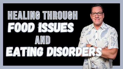 Healing Through Food Issues and Eating Disorders