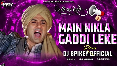 Jaldi waha se hato | Main Nikla Gaadi Leke Dj Song | Circuit Mix Dj Spikey Official Gadar Troll Mix