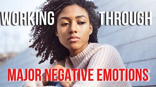 How to Work Through Major Negative Emotions | Coaching In Session