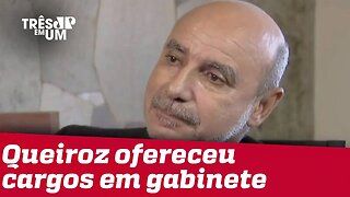 Em áudio, Queiroz oferece cargos no Congresso: '20 continho aí pra gente caía bem'