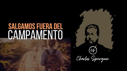 Salgamos fuera del campamento (Hebreos 13:13) Devocional de hoy Charles Spurgeon