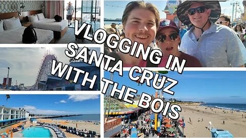 Vlogging In Santa Cruz With The Bois