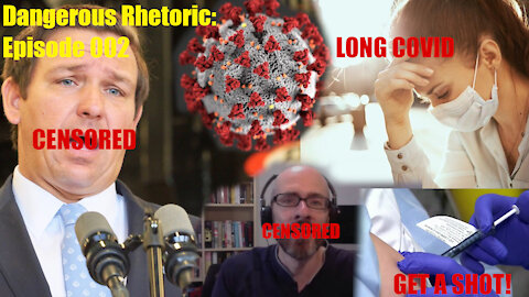 Dangerous Rhetoric Episode 002: COVID Censorship, Vaxxine Side Effects, & Authoritarianism