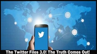 The Twitter Files 3.0! The Truth Comes Out!