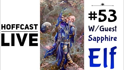 Hoffcast LIVE #53 | W/Guest Sapphire Elf