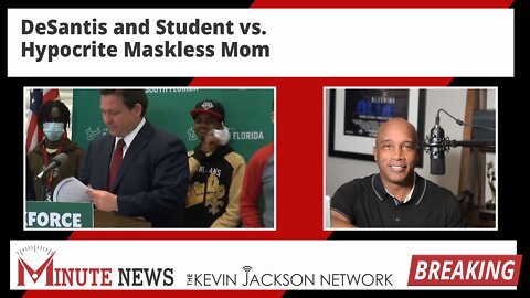 DeSantis and Student v Hypocrite Maskless Mom - The Kevin Jackson Network