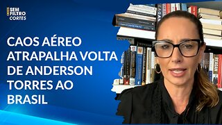 Caos aéreo atrapalha volta de Anderson Torres