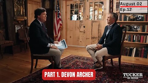 Tucker Carlson Show | Part 1. Devon Archer (Ep.12)