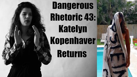 Dangerous Rhetoric 043: Katelyn Kopenhaver Returns