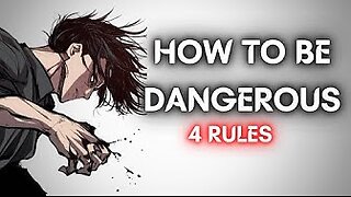 4 things that will make ANY man dangerous